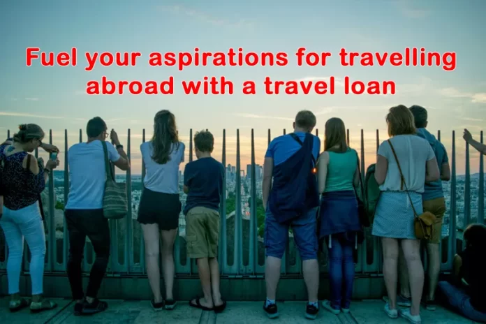 travelling abroad with a travel loan